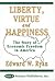 Liberty, Virtue and Happiness by Edward W. Ryan