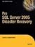 Pro SQL Server 2005 Disaste...