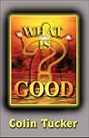 What Is Good?