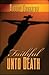 Faithful unto Death
