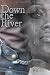 Down the River