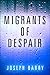 Migrants of Despair