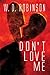 Don't Love Me by W.D. Robinson