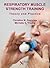 Respiratory Muscle Strength Training: Theory and Practice