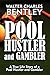 Pool Hustler and Gambler: A True Life Story of a Pool Hustler and Gambler