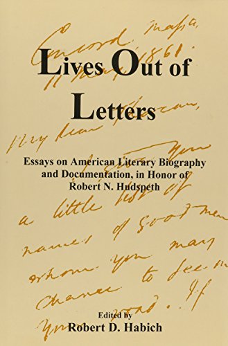 Lives Out of Letters: Essays on American Literary Biography and Documentation in Honor of Robert N. Hudspeth (Hardcover)