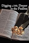 Digging A Little Deeper in the Psalms: A Book of Biblical Inspiration