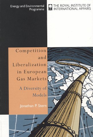 Competition and Liberalization in European Gas Markets: A Diversity of Models (Paperback)