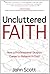Uncluttered Faith by John Scott