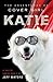 The Adventures of Cover Girl Katie: A Tale of Canine Magic