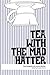 Tea with the Mad Hatter
