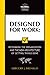 Designed for Work: Rethinking the Organization and the New Architecture of Getting Things Done