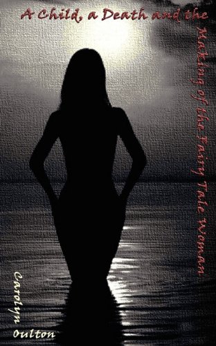 A Child, a Death and the Making of the Fairy Tale Woman (Paperback)