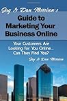 Jay and Dan Morrison's Guide to Marketing Your Business Online: Your Customers Are Looking for You Online... Can They Find You?