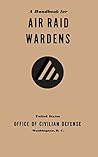 A Handbook for Air Raid Wardens by Office of Civilian Defense