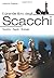 Il grande libro degli scacchi. Tecnica, regole, strategie