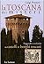 La Toscana dei misteri. Leggende e curiosità su castelli e borghi toscani