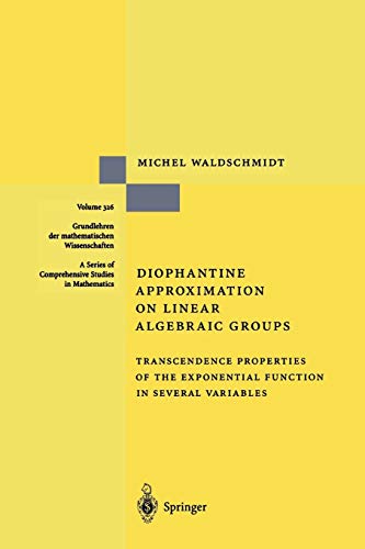 Diophantine Approximation on Linear Algebraic Groups: Transcendence Properties of the Exponential Function in Several Variables (Grundlehren der mathematischen Wissenschaften)