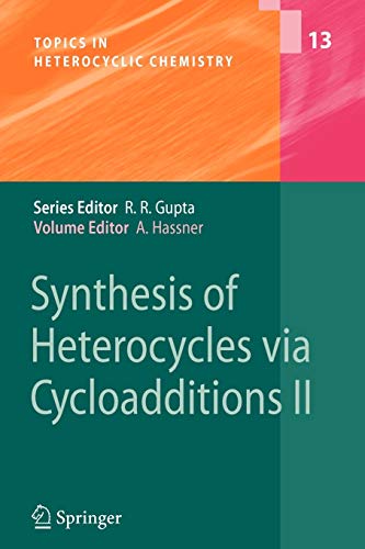Synthesis of Heterocycles via Cycloadditions II (Topics in Heterocyclic Chemistry, 13)