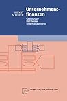 Unternehmensfinanzen: Grundz GE in Theorie Und Management (Physica-Lehrbuch) (German Edition) Unternehmensfinanzen: Grundz GE in Theorie Und Management (Physica-Lehrbuch) (German Edition)