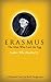 Erasmus, The Man Who Laid the Egg - Luther, Who Hatched It