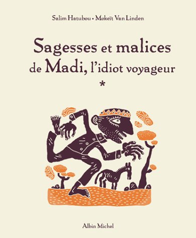 Sagesse et malice de Madi, l'idiot voyageur (Hardcover)