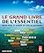 Le Grand livre de l'essentiel: Mieux vivre et donner du sens au quotidien