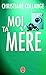 Moi Ta Mere (Ldp Litterature) (French Edition)