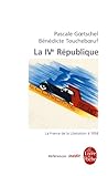 La Quatrième République- inédit: La France de la libération à 1958