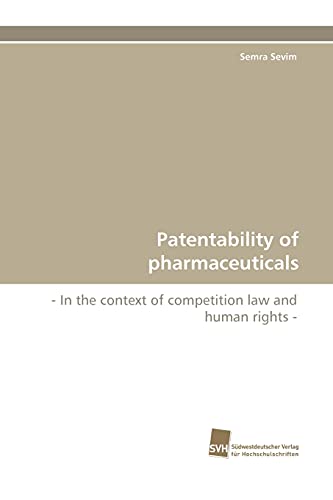 Patentability of pharmaceuticals: - In the context of competition law and human rights - (Paperback)