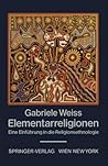 Elementarreligionen by Gabriele Weiss