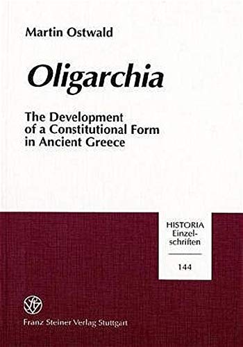Oligarchia: The Development of a Constitutional Form in Ancient Greece (Historia)