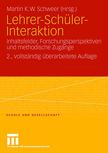 Lehrer-Schüler-Interaktion: Inhaltsfelder, Forschungsperspektiven und methodische Zugänge (Schule und Gesellschaft) (German Edition)