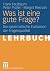 Was ist eine gute Frage?: Die systematische Evaluation der Fragenqualität (German Edition)
