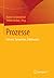Prozesse: Formen, Dynamiken, Erklärungen (German Edition)