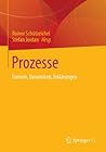 Prozesse: Formen, Dynamiken, Erklärungen (German Edition)