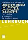 Entstehung, Struktur und Steuerung des deutschen Schulsystems: Eine Einführung (German Edition) Entstehung, Struktur und Steuerung des deutschen Schulsystems: Eine Einführung (German Edition)