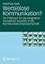 Wert(e)lose Kommunikation?: Ein Plädoyer für die Integration normativer Aspekte in die Kommunikationswissenschaft (German Edition)