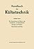 Die Anwendung der Kälte in der Verfahrens- und Klimatechnik, ... by H. Baur