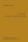 Nuclear Locally Convex Spaces (Ergebnisse der Mathematik und ihrer Grenzgebiete. 2. Folge) Nuclear Locally Convex Spaces (Ergebnisse der Mathematik und ihrer Grenzgebiete. 2. Folge)