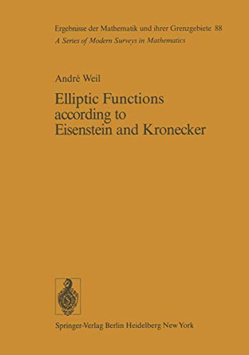 Elliptic Functions according to Eisenstein and Kronecker (Ergebnisse der Mathematik und ihrer Grenzgebiete. 2. Folge)