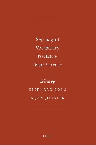 Septuagint Vocabulary: Pre-History, Usage, Reception (SBL - Septuagint and Cognate Studies, 58)