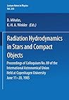 Radiation Hydrodynamics in Stars and Compact Objects: Proceedings of Colloquium No. 89 of the International Astronomical Union, Held at Copenhagen ... June 11-20, 1985 (Lecture Notes in Physics)
