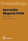 Interstellar Magnetic Fields: Observation and Theory Proceedings of a Workshop, Held at Scholß Ringberg, Tegernsee, September 8–12, 1986