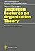 Tinbergen Lectures on Organization Theory (Texts and Monographs in Economics and Mathematical Systems)