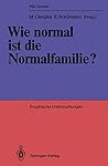 Wie normal ist die Normalfamilie?: Empirische Untersuchungen (PSZ-Drucke) (German Edition)