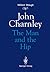 John Charnley: The Man and the Hip