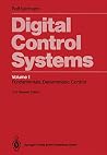 Digital Control Systems: Volume 1: Fundamentals, Deterministic Control Digital Control Systems: Volume 1: Fundamentals, Deterministic Control