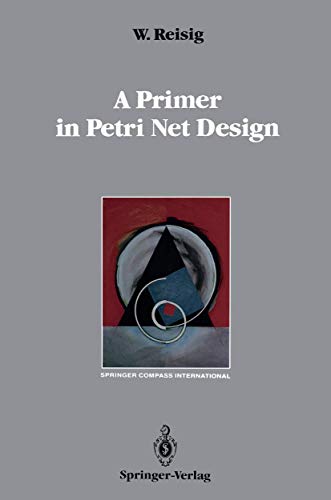 A Primer in Petri Net Design (Springer Compass International)