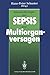 Intensivtherapie bei Sepsis und Multiorganversagen by Hans-Peter Schuster